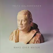 Double LP - Fritz Kalkbrenner - Ways Over Water