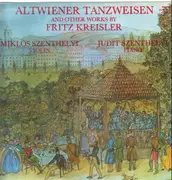 LP - Fritz Kreisler , Miklos Szenthelyi , Judit Szenthelyi - Altwiener Tanzweisen