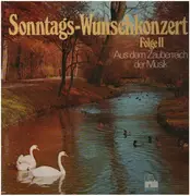 Double LP - Fritz Kreisler / Franz Drdla / Isaac Albéniz a.o. - Sonntags-Wunschkonzert Folge II - Aus dem Zauberreich der Musik - Gatefold