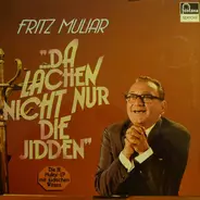 Fritz Muliar - ...Da Lachen Nicht Nur Die Jidden