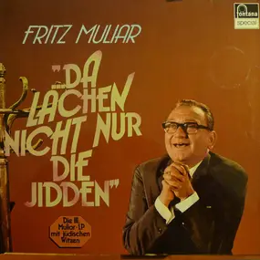 Fritz Muliar - ...Da Lachen Nicht Nur Die Jidden