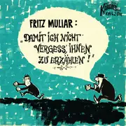 7inch Vinyl Single - Fritz Muliar - Damit Ich Nicht Vergess', Ihnen Zu Erzählen - EP, Mono