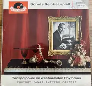 Fritz Schulz-Reichel - Spielt Tanzpotpourri Im Wechselnden Rhythmus Foxtrot . Tango . Slowfox . Foxtrot