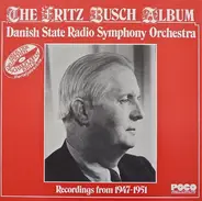 Fritz Busch / Danish State Radio Symphony Orchestra - The Fritz Busch Album (Recordings From 1947-1951)