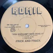 Frick 'N' Frack - You Shouldn't Have Done It / Jealous Girls