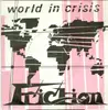 7inch Vinyl Single - Friction - World In Crisis