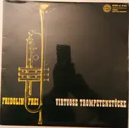 Fridolin Frei - Virtuose Trompetenstücke