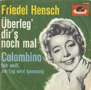 Friedel Hensch - Überleg' Dir's Noch Mal