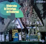 LP - Friedel Hensch Und Die Cyprys - Wiedersehen Im Försterhaus Am Waldesrand