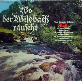 Friedel Hensch und die Cyprys - Wo Der Wildbach Rauscht