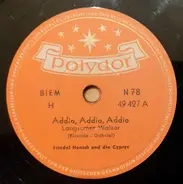Friedel Hensch Und Die Cyprys - Addio, Addio, Addio / Weit Von Der Heimat (Hulaleh)