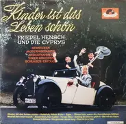 Friedel Hensch Und Die Cyprys - Kinder Ist Das Leben Schön