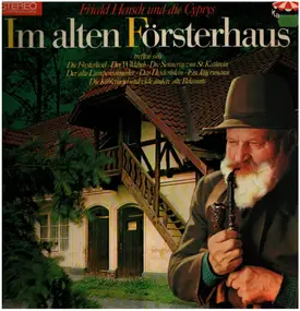 Friedel Hensch und die Gyprys - Im alten Försterhaus