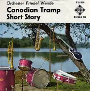 Friedel Wende Und Sein Orchester - Canadian Tramp / Short Story
