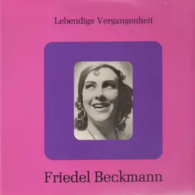 Friedel Beckmann - Lebendige Vergangenheit