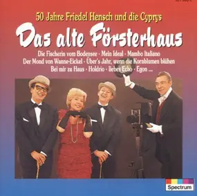 Friedel Hensch & Die Cyprys - Das Alte Försterhaus