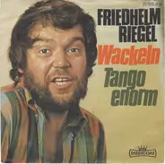 Friedhelm Riegel - Wackeln / Tango Enorm