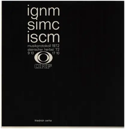 Friedrich Cerha - Ignm - Simc - Iscm / Musikprotokoll 1972 / Steirischer Herbst ´72 / 9 10 17 10