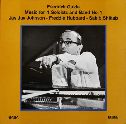 Friedrich Gulda - J.J. Johnson / Freddie Hubbard / Sahib Shihab - Music For 4 Soloists And Band No.1