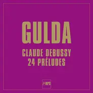 Friedrich Gulda , Claude Debussy - 24 Préludes