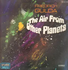 Friedrich Gulda - The Air From Other Planets