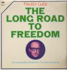 Friedrich Gulda - The Long Road to Freedom (Ein musikalisches Selbstporträt in Form eines Lehrgangs)