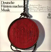 Friedrich II / Ernst Ludwig / Wilhelmine, Markgräfin von Beyreuth / Anna Amalia - Deutsche Fürsten machen Musik