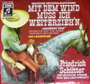 Friedrich Schütter - Mit Dem Wind Muss Ich Weiterzieh'n ('Wandrin' Star' Aus dem Film >PAINT YOUR WAGON< (Westwärts zieh