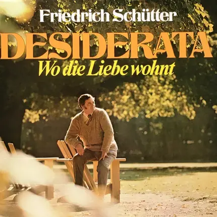 Friedrich Schütter - Desiderata - Wo Die Liebe Wohnt