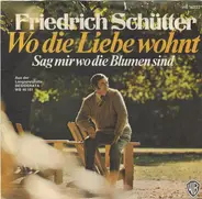 Friedrich Schütter - Wo Die Liebe Wohnt