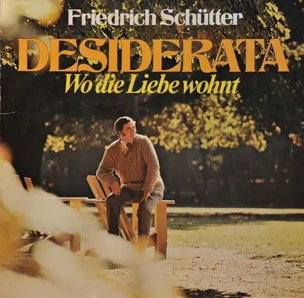 Friedrich Schütter - Desiderata - Wo Die Liebe Wohnt