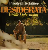 Friedrich Schütter - Desiderata - Wo Die Liebe Wohnt