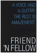 Friend 'N Fellow - A Voice And A Guitar. The Rest Os Amazement.