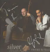 Friend 'n Fellow - Silver Live