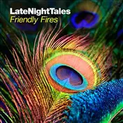 Friendly Fires - LATE NIGHT TALES: FRIENDLY FIRES