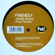 Friendly - Glottal Stomp / Foot Rocker