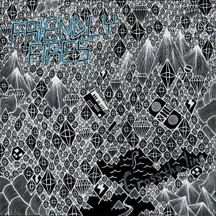 Friendly Fires - Cross The Line Ep