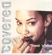 Friend 'n Fellow - Covered
