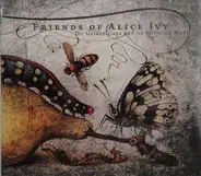 Friends Of Alice Ivy - The Golden Cage And Its Mirrored Maze