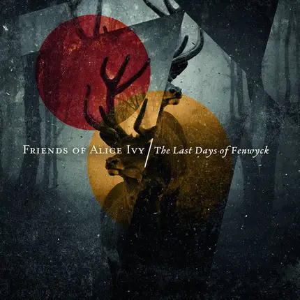 Friends Of Alice Ivy - The Last Days Of Fenwyck