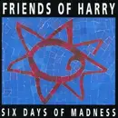 CD - Friends Of Harry - Six Days Of Madness