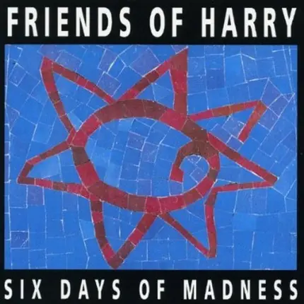Friends Of Harry - Six Days Of Madness