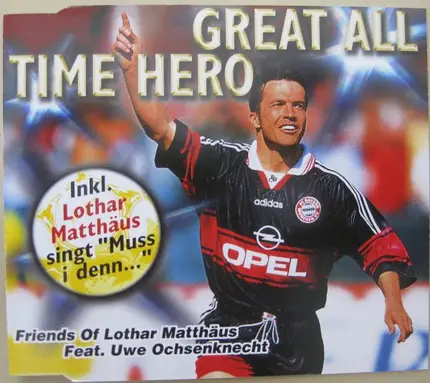 Friends Of Lothar Matthäus Feat. Uwe Ochsenknecht - Great All Time Hero