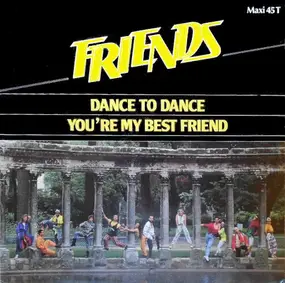 Friends - Dance To Dance / You're My Best Friend