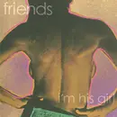 7inch Vinyl Single - Friends - I'm His Girl