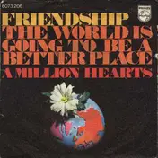 Friendship - The World Is Going To Be A Better Place