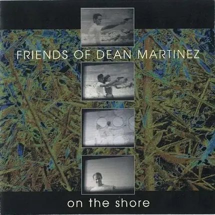 Friends of Dean Martinez - On the Shore