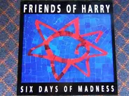 Friends Of Harry - Six Days Of Madness