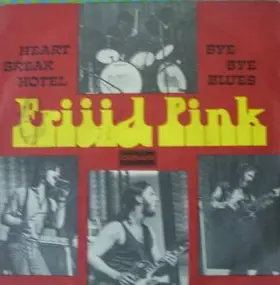 Frijid Pink - Heartbreak Hotel / Bye Bye Blues