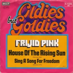 Frijid Pink - House Of The Rising Sun / Sing A Song For Freedom